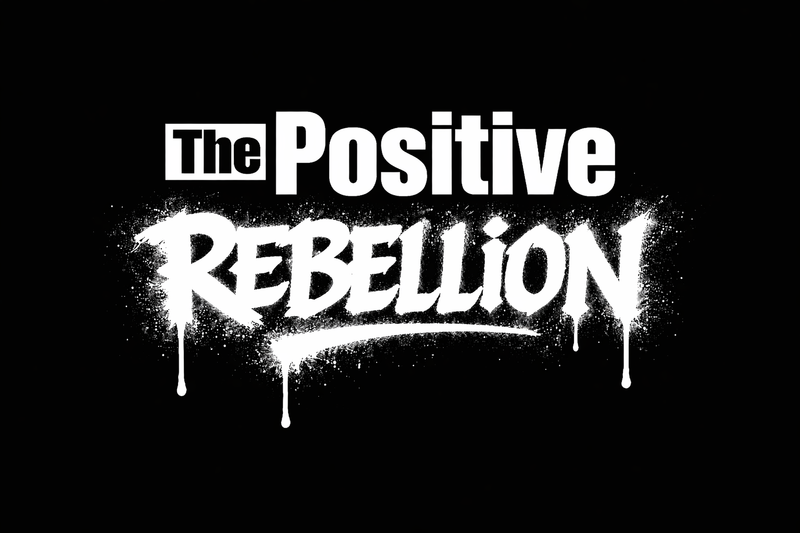 The Positive Rebellion